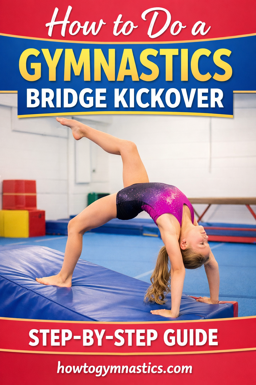 How to Do a Gymnastics Bridge Kickover (Step-by-Step Guide for Beginners)